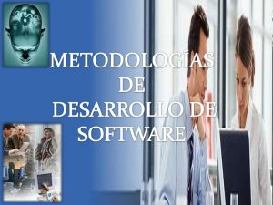 principales metodologias del desarrollo de software